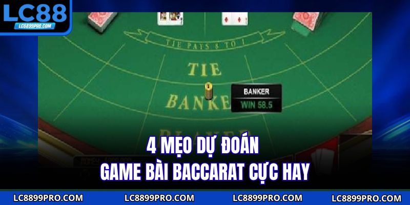4 mẹo dự đoán game bài Baccarat cực hay
